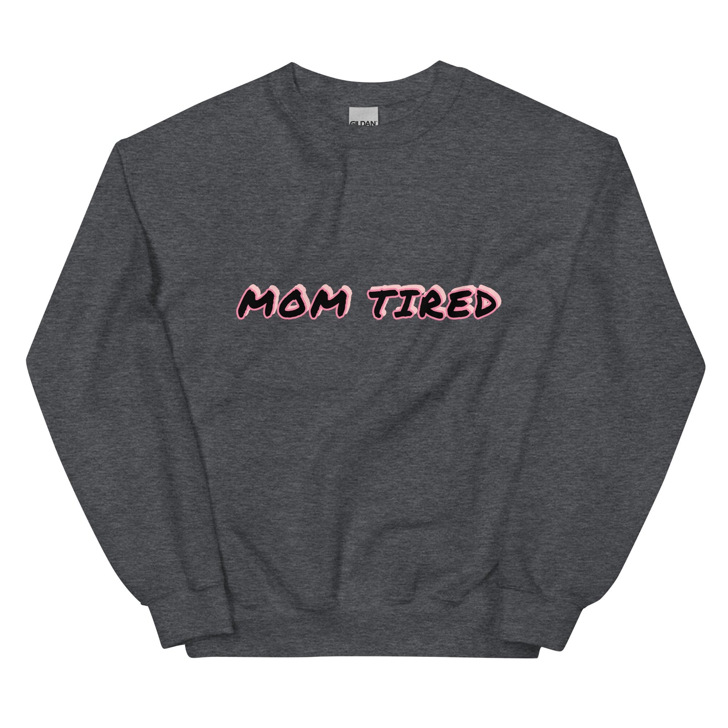 ‘Mom Tired’ Sweatshirt