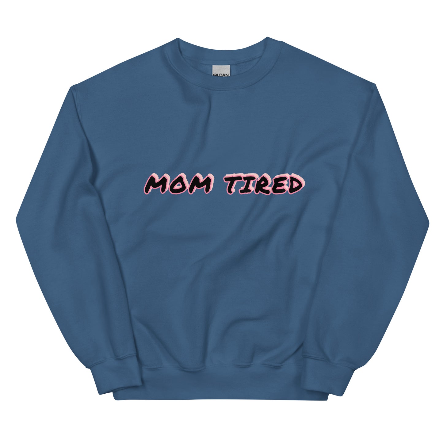 ‘Mom Tired’ Sweatshirt