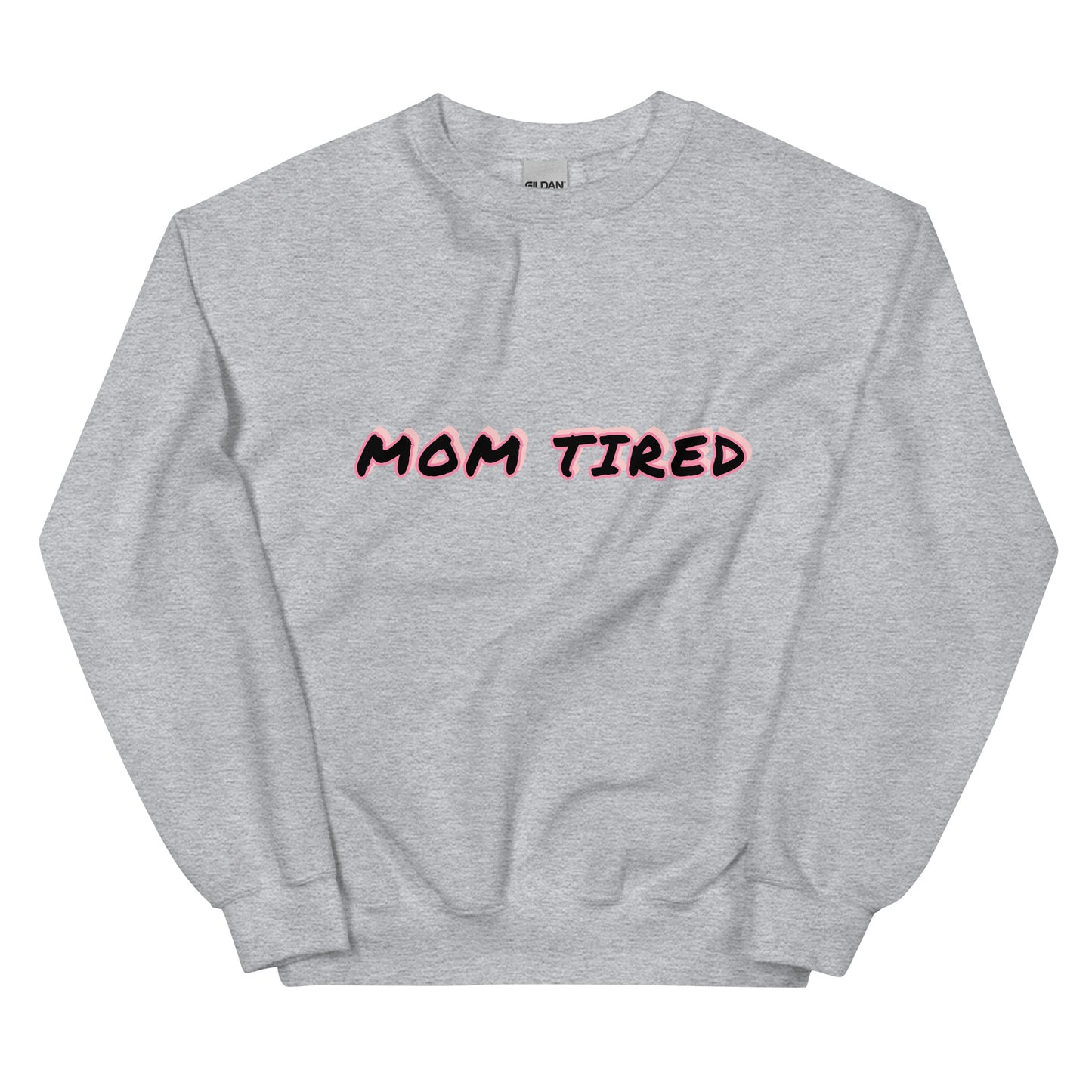 ‘Mom Tired’ Sweatshirt