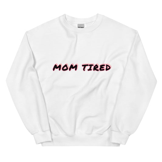 ‘Mom Tired’ Sweatshirt