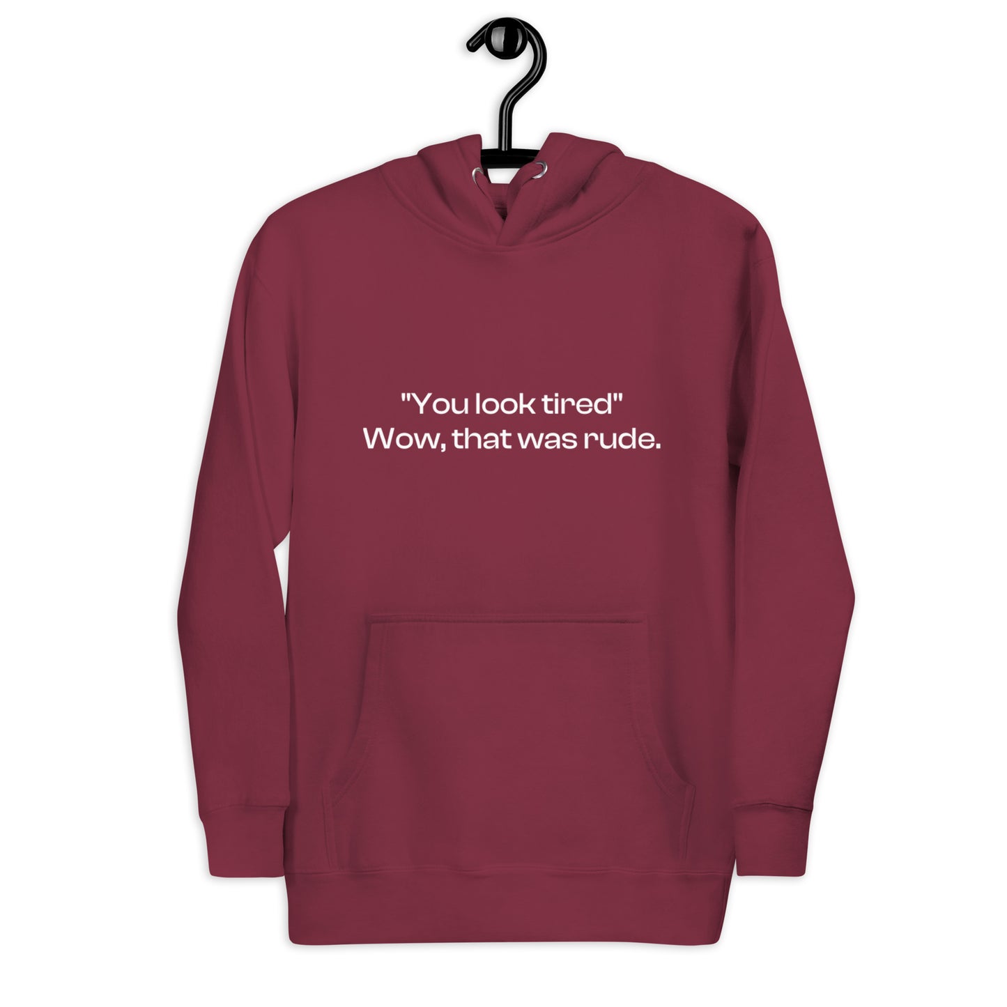 ‘You Look Tired’ Hoodie