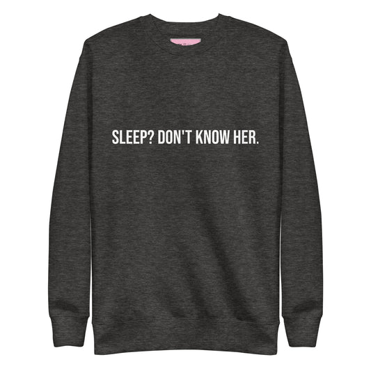 'Don't Know Her' Sweatshirt